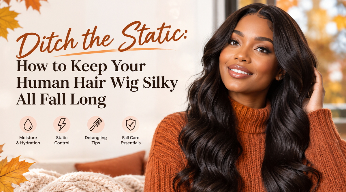 Ditch the Static: How to Keep Your Human Hair Wig Silky All Fall Long